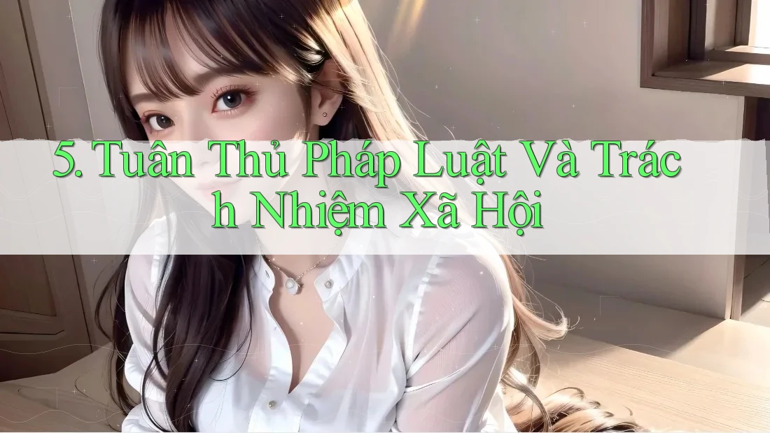 5. Tuân Thủ Pháp Luật Và Trách Nhiệm Xã Hội 5. Tuân Thủ Pháp Luật Và Trách Nhiệm Xã Hội