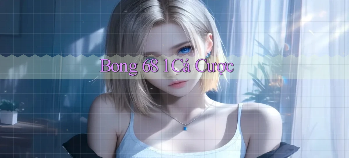 bong 68 1 cá cược