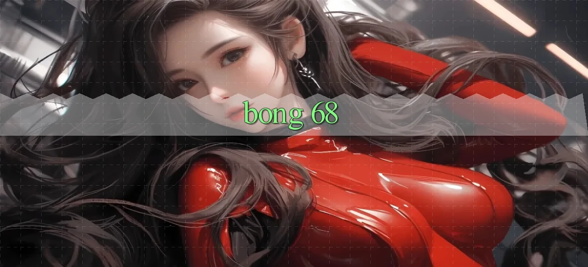 bong 68   Game Online Mở Truy Cập Ngay Lập Tức