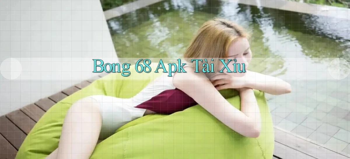 bong 68 apk tài xỉu