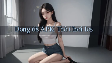bong 68 APK trò chơi ios