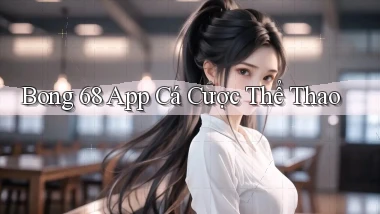 bong 68 app cá cược thể thao