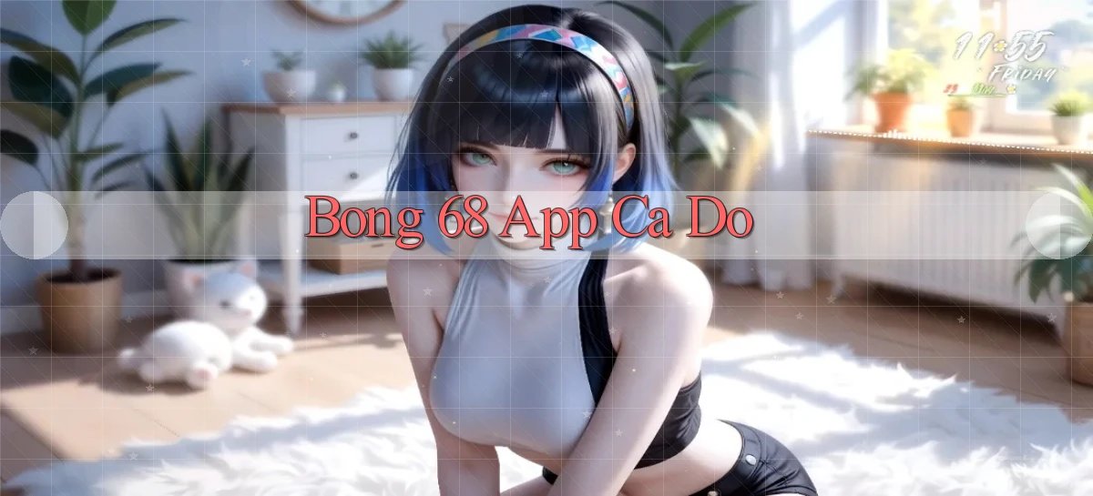 bong 68 app cá độ