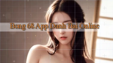 bong 68 app danh bai online