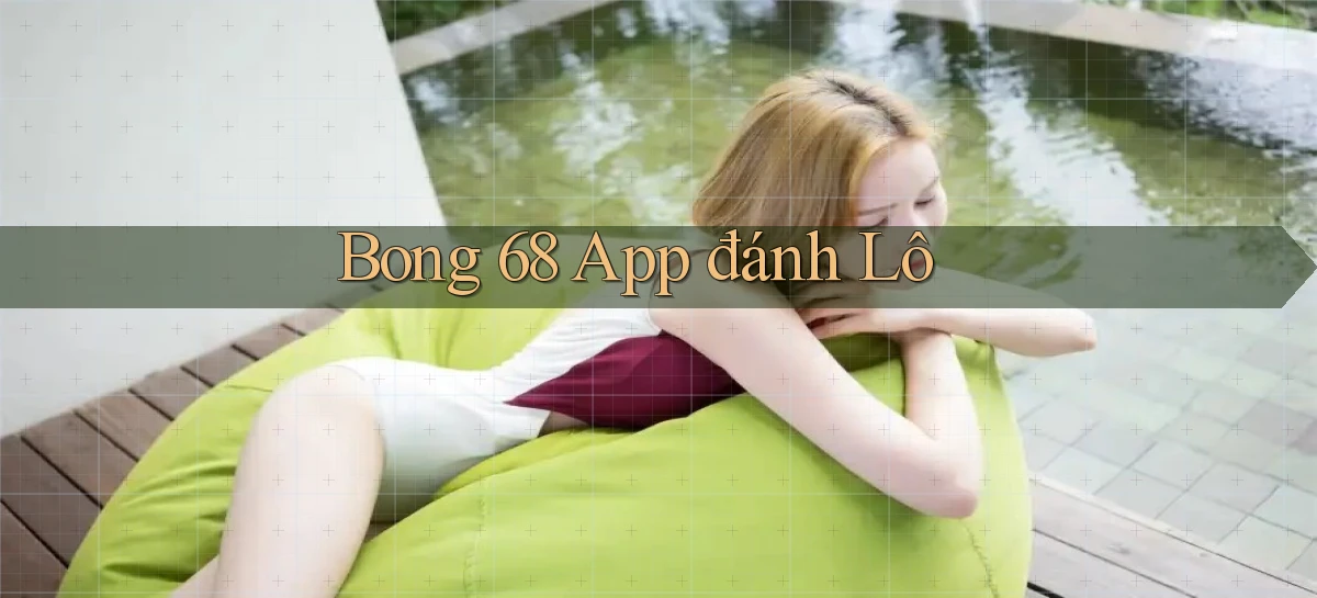 bong 68 app đánh lô