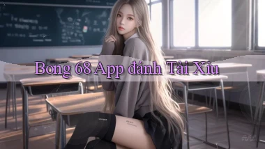 bong 68 app đánh tài xỉu