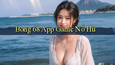 bong 68 app game nổ hũ