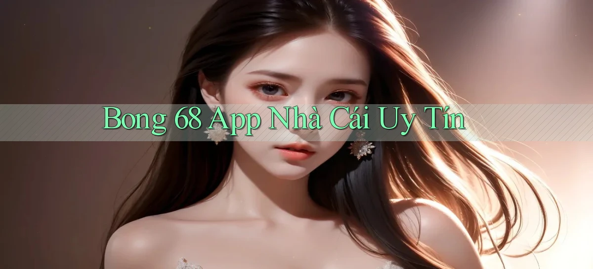 bong 68 app nhà cái uy tín