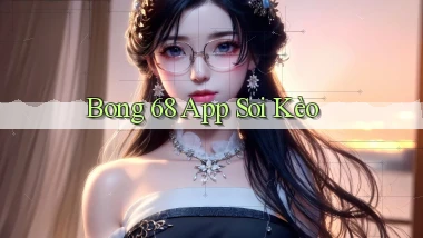 bong 68 app soi kèo