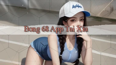 bong 68 app tải xỉu