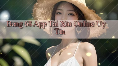 bong 68 app tài xỉu online uy tín