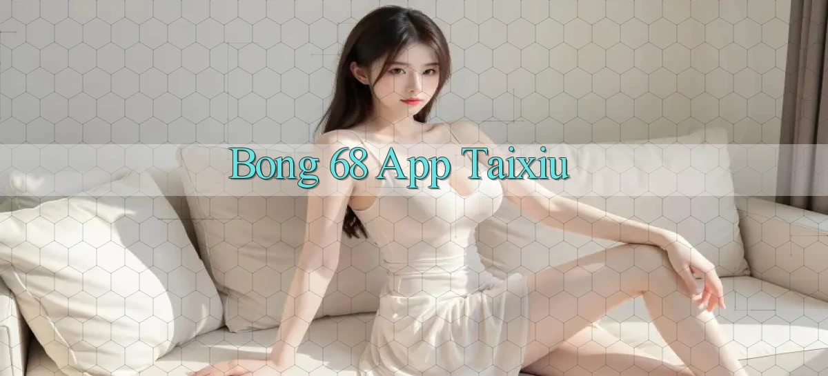 bong 68 app taixiu