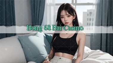 bong 68 bài casino