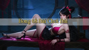 bong 68 bài chơi bài