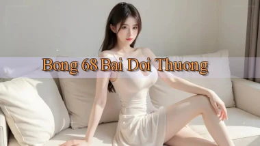 bong 68 bài đổi thưởng