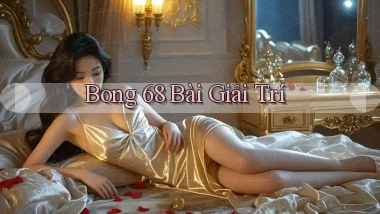 bong 68 bài giải trí