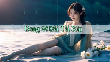 bong 68 bài tài xỉu