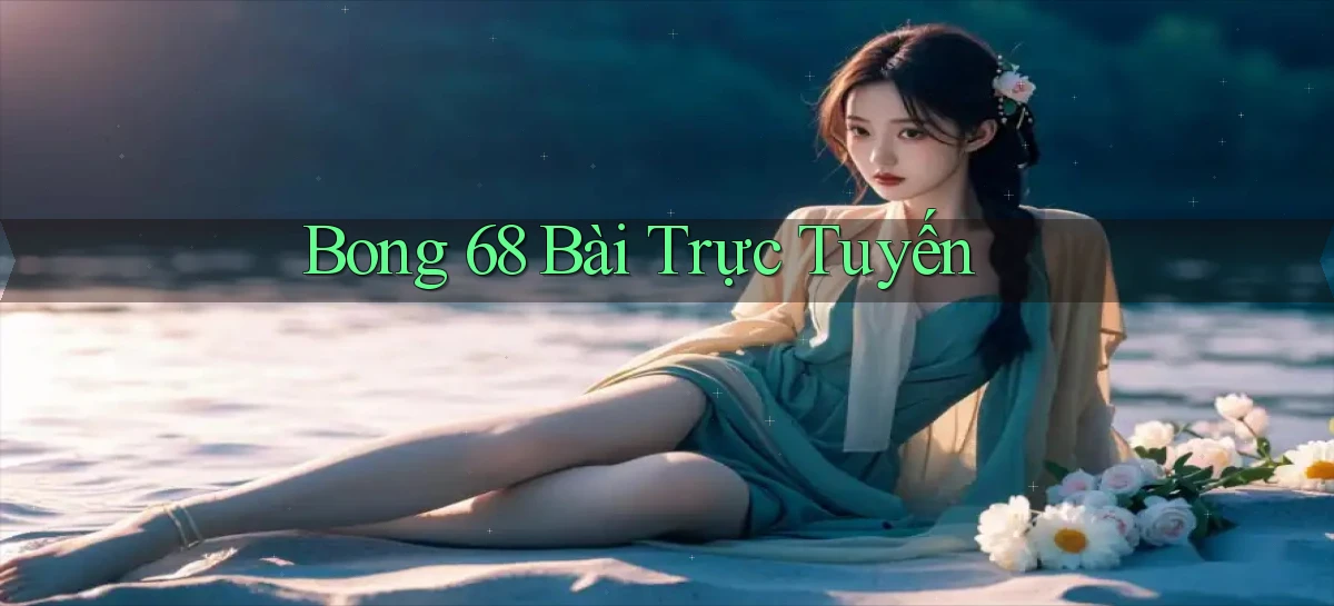 bong 68 bài trực tuyến