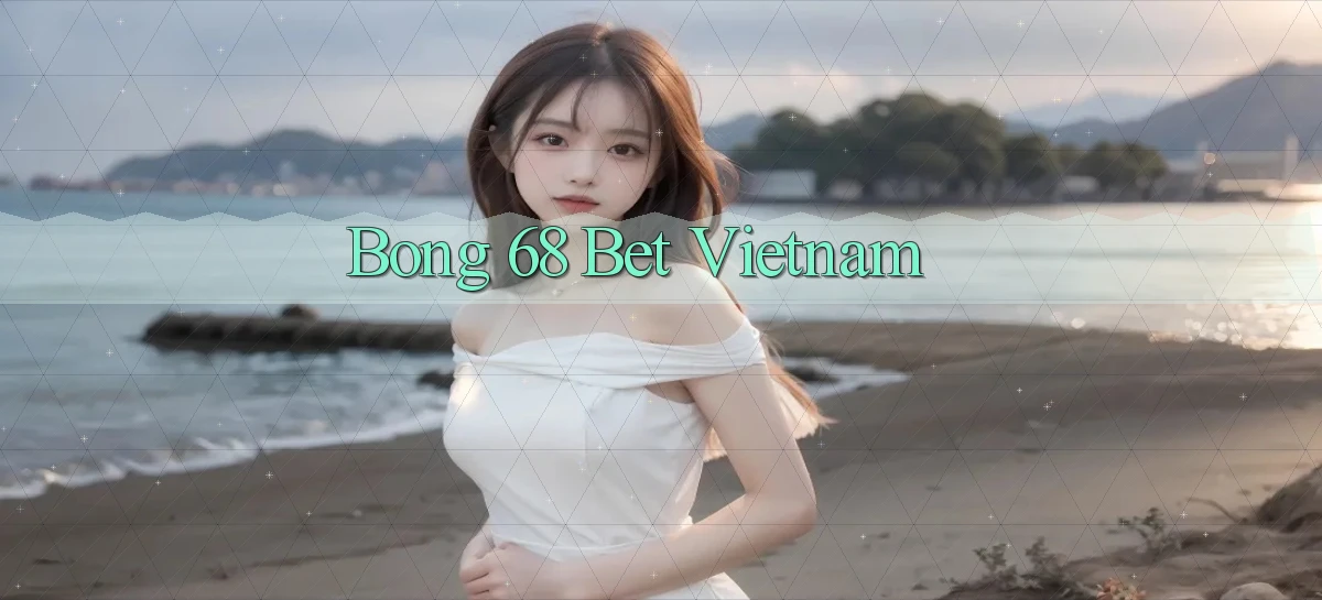 bong 68 bet vietnam
