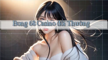 bong 68 casino đổi thưởng