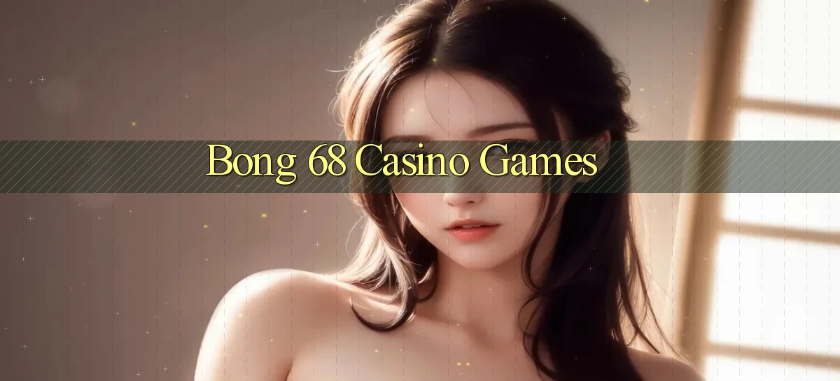 bong 68 casino games