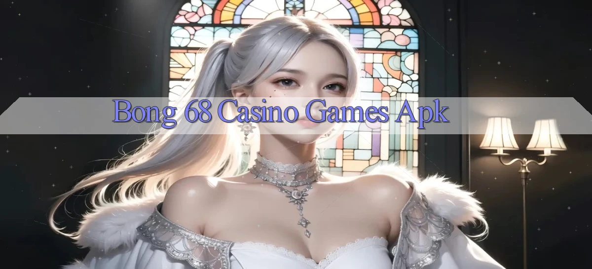 bong 68 casino games apk