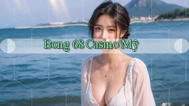 bong 68 casino mỹ