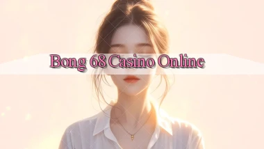 bong 68 casino online