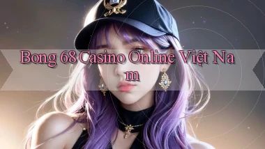 bong 68 casino online việt nam