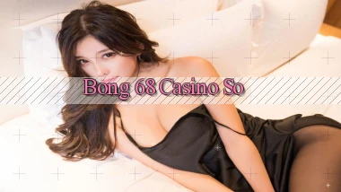 bong 68 casino so