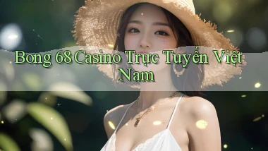 bong 68 casino trực tuyến việt nam