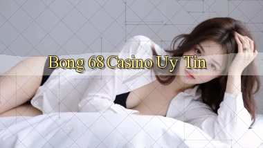 bong 68 casino uy tín