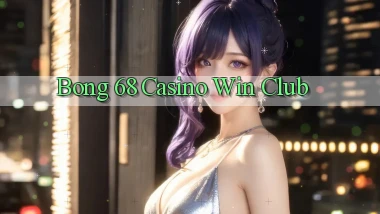 bong 68 casino win club