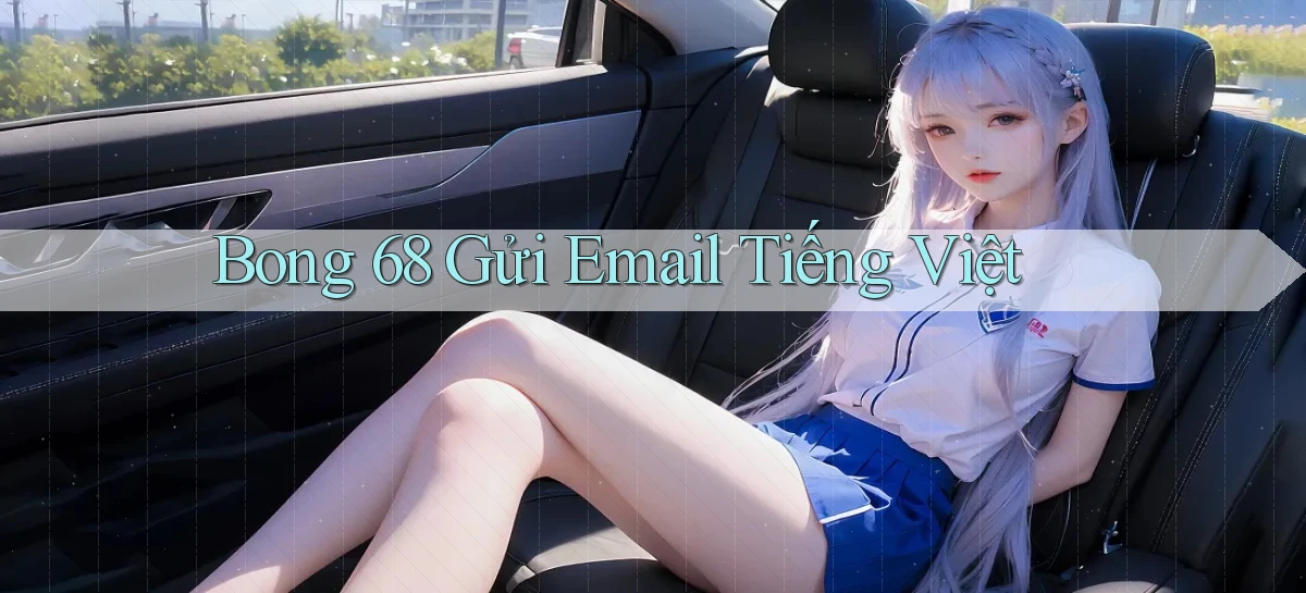 bong 68 gửi email tiếng việt