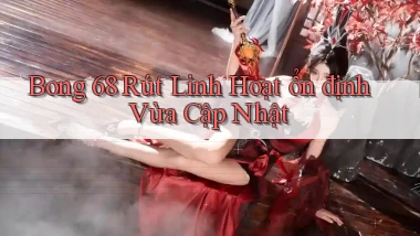 bong 68 rút linh hoạt ổn định vừa cập nhật
