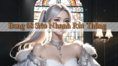 bong 68 siêu nhanh rút thẳng