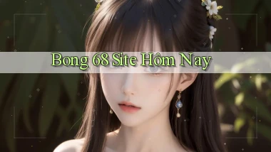 bong 68 site hôm nay