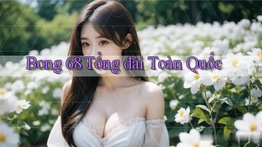 bong 68 tổng đài toàn quốc