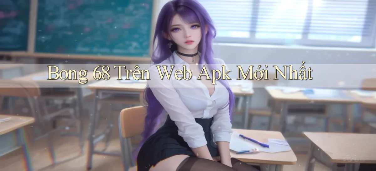 bong 68 trên web apk mới nhất