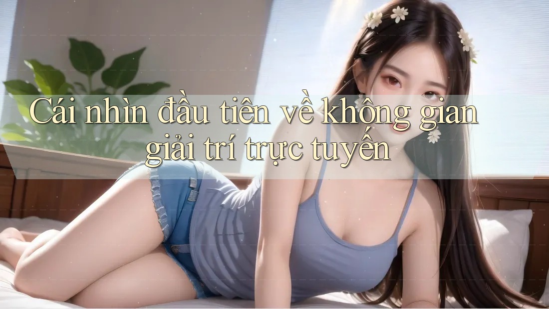 Cái nhìn đầu tiên về không gian giải trí trực tuyến Cái nhìn đầu tiên về không gian giải trí trực tuyến