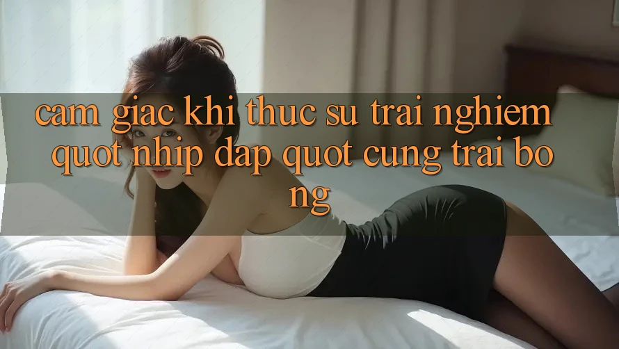 Cảm giác khi thực sự trải nghiệm " nhịp đập" cùng trái bóng Cảm giác khi thực sự trải nghiệm " nhịp đập" cùng trái bóng
