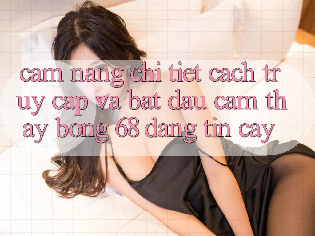 Cẩm nang Chi Tiết Cách Truy Cập Và Bắt Đầu Cảm thấy bong 68 Đáng tin cậy Cẩm nang Chi Tiết Cách Truy Cập Và Bắt Đầu Cảm thấy bong 68 Đáng tin cậy