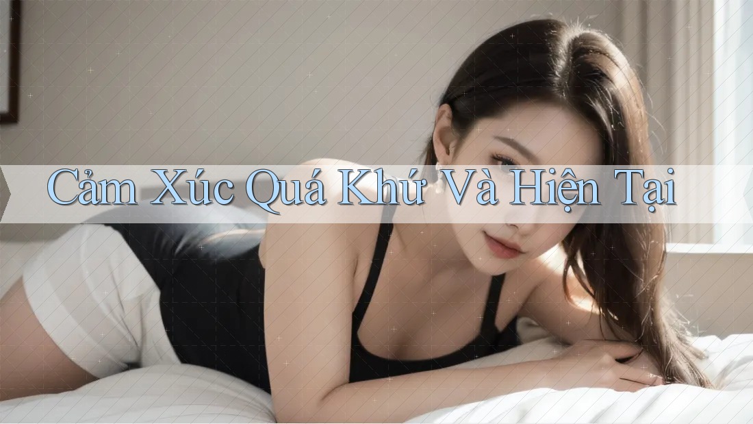 Cảm Xúc Quá Khứ Và Hiện Tại Cảm Xúc Quá Khứ Và Hiện Tại