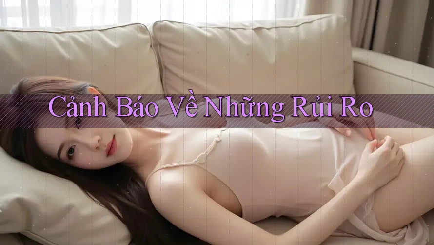 Cảnh Báo Về Những Rủi Ro Cảnh Báo Về Những Rủi Ro