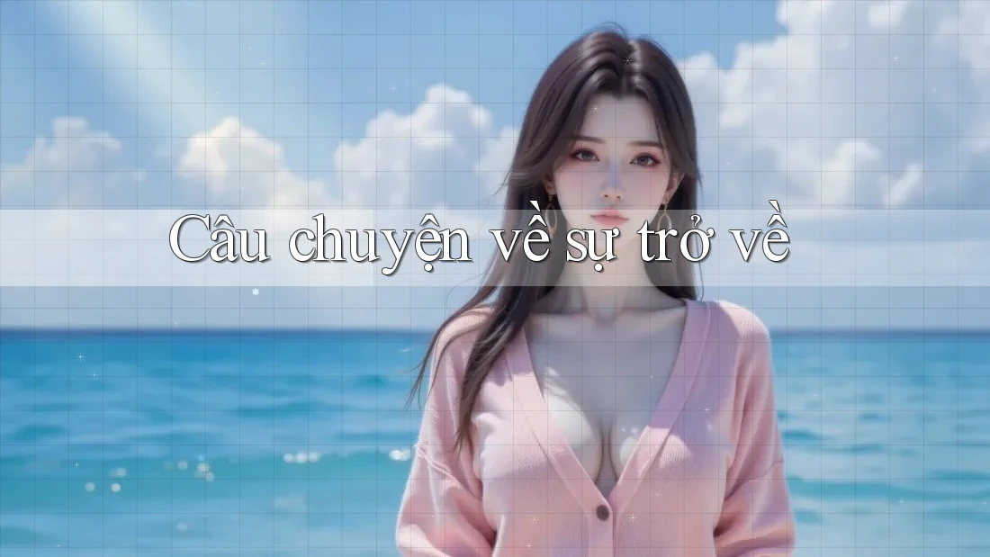 Câu chuyện về sự trở về Câu chuyện về sự trở về