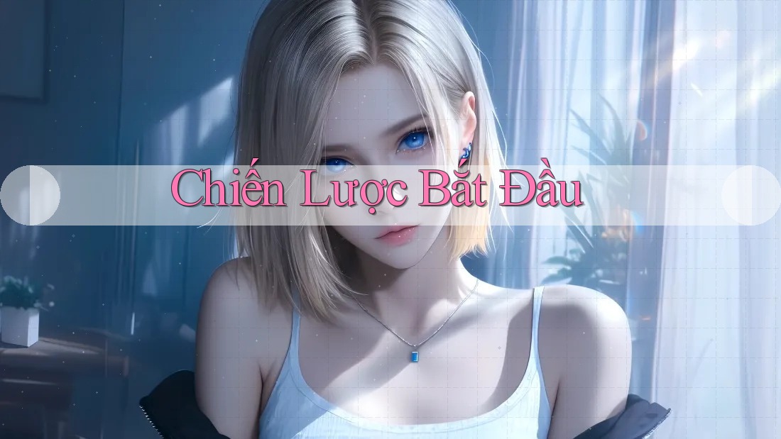 Chiến Lược Bắt Đầu Chiến Lược Bắt Đầu