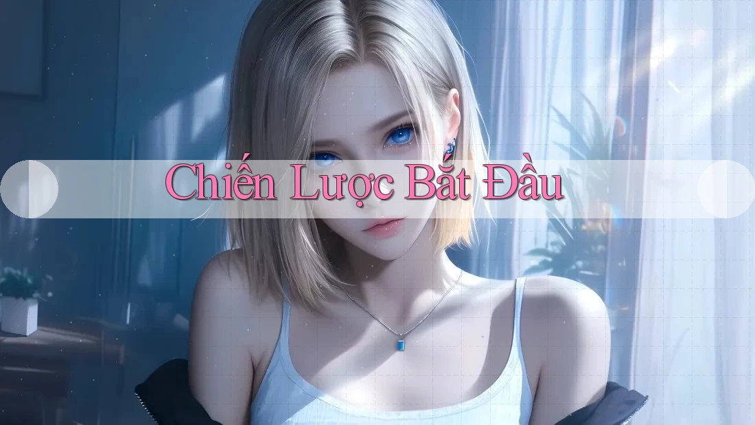 Chiến Lược Bắt Đầu