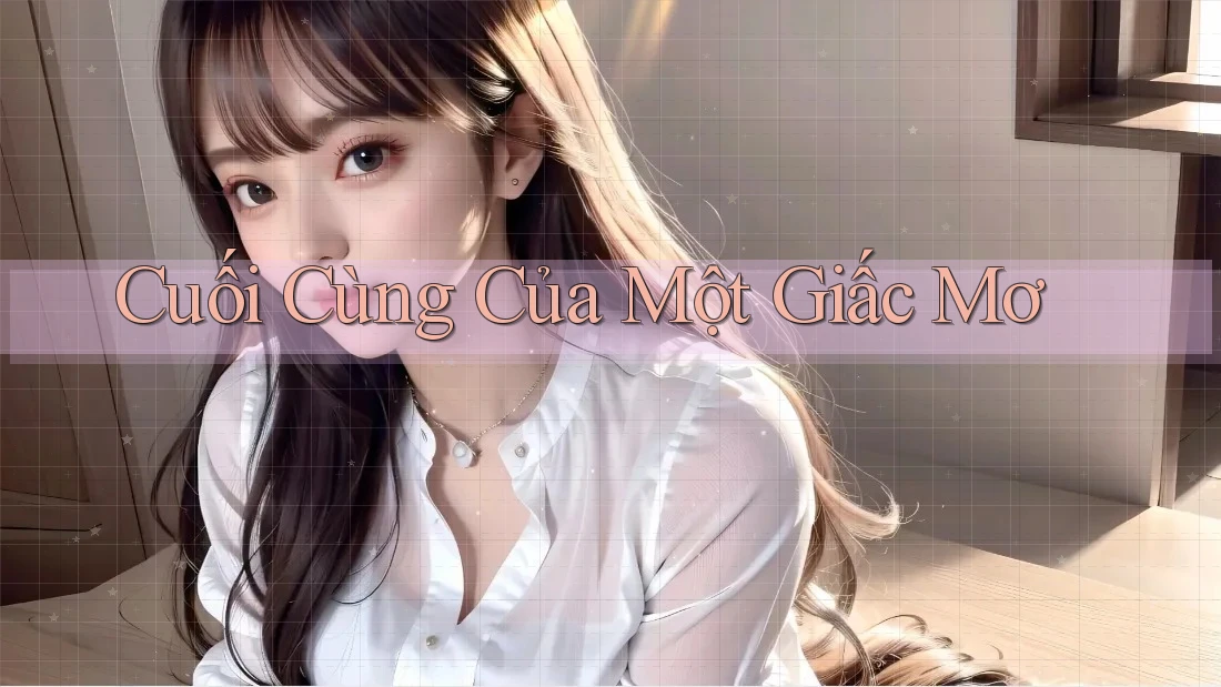 Cuối Cùng Của Một Giấc Mơ Cuối Cùng Của Một Giấc Mơ
