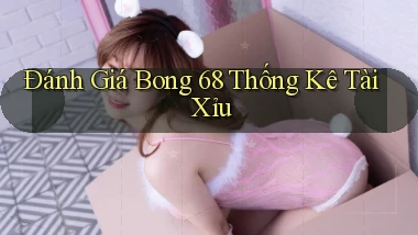 đánh giá bong 68 thống kê tài xỉu
