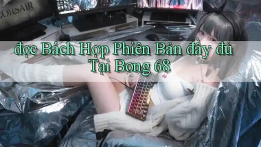 đọc bách hợp phiên bản đầy đủ tại bong 68